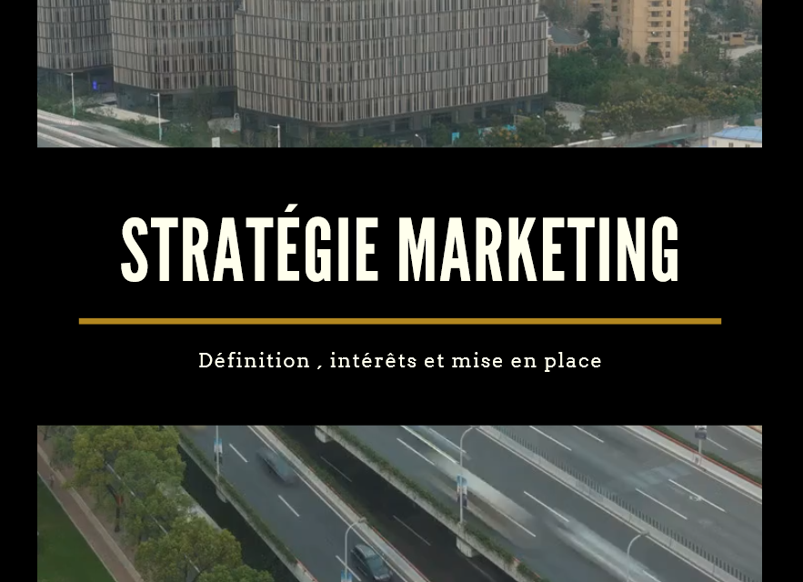 2020 StratĂ©gie marketing dĂ©finition complĂšte : intĂ©rĂȘts , Ă©tapes et succĂšs !