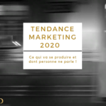 Tendance Marketing 2020 : Ce qui va se produire et dont personne ne parle !