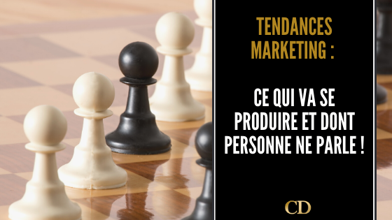 Tendance Marketing : Ce qui va se produire et dont personne ne parle !