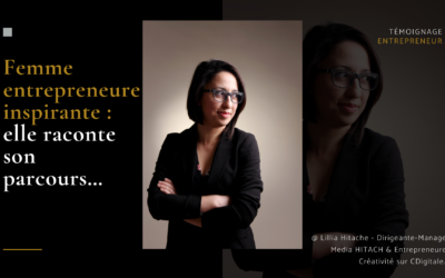 Femme entrepreneure inspirante : elle raconte son parcours…