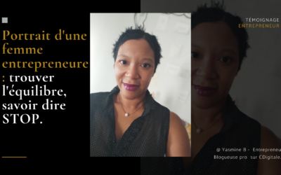 Portrait d’une femme entrepreneure : trouver l’équilibre, savoir dire STOP.